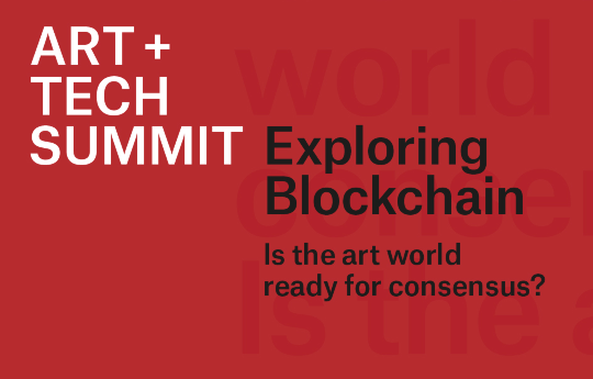 Art+Tech Summit: Exploring Blockchain—Is the Art World Ready For Consensus?